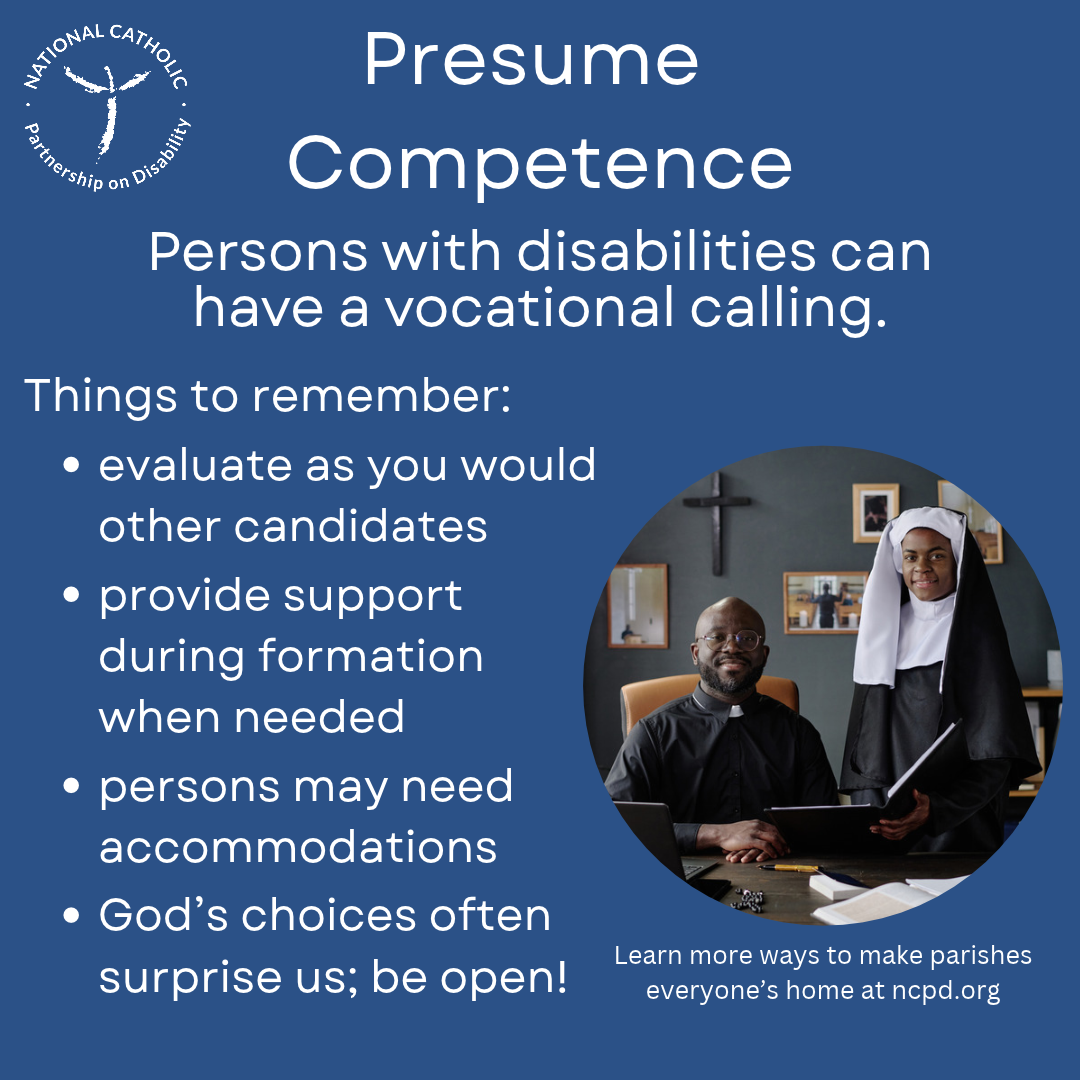 Persons with disabilities can have a vocational calling. Evaluate like others, support. God's choices can surprise, be open!