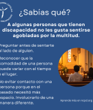 A veces, a algunas personas que tienen discapacidad no les gusta sentirse agobiadas por la multitud. Dar espacio.